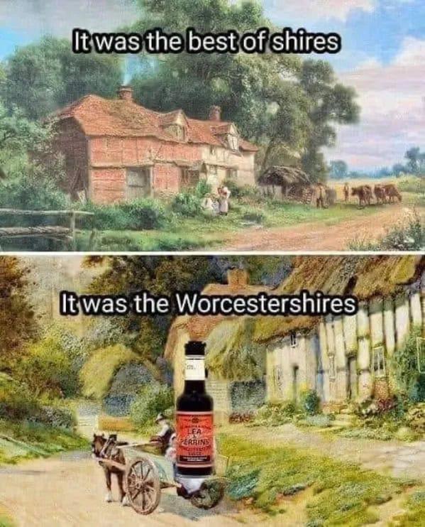 It was the Worcestershires of times - meme