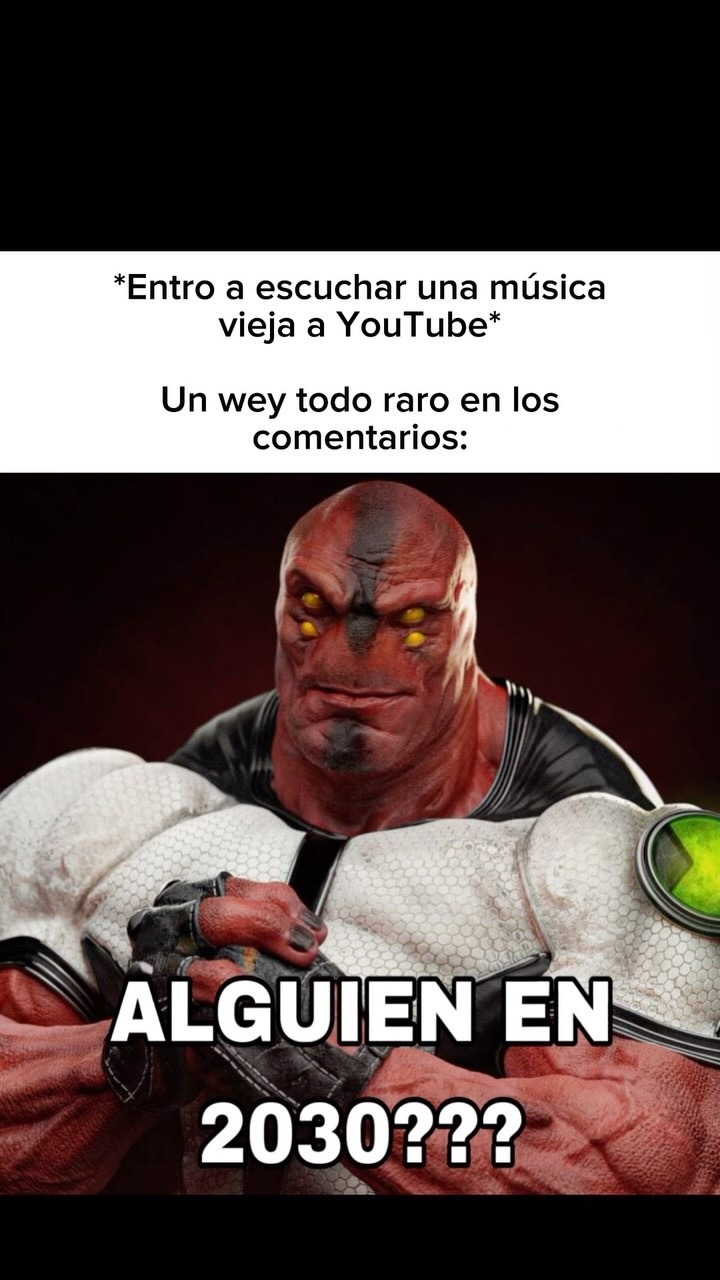 Buscando música vieja y aparece el viajero del 2030222 otra vez - meme