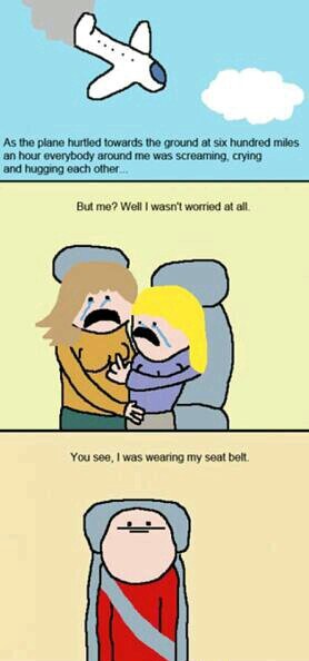 Always wear your seatbelt. - meme