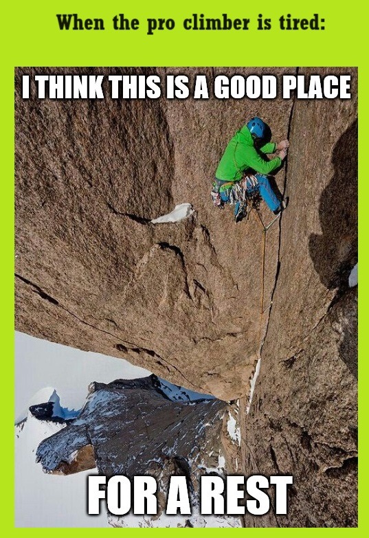 Climber need a little break - meme