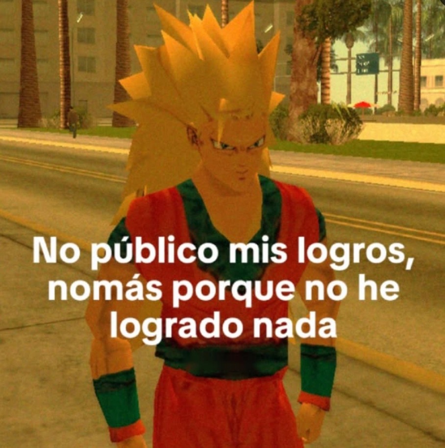 Este meme va dedicado a todos los que no han logrado nada, como yo
