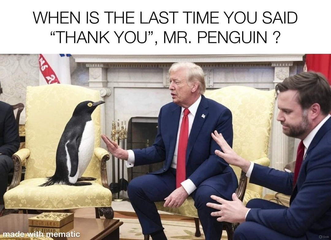 When was the last time you thanked a penguin - meme