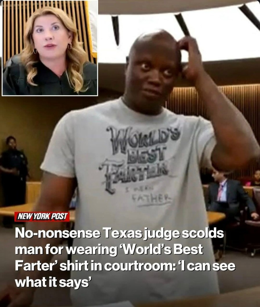 Judge caught that World’s Best Farter shirt real quick - meme