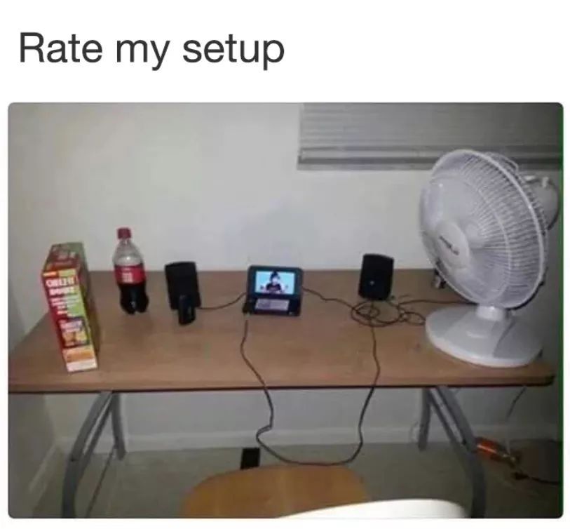 Rate my setup - meme