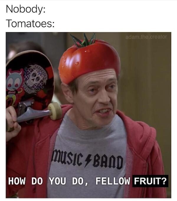 I'm something of a fruit myself - meme