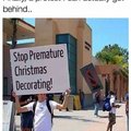 Stop premature christmas decorating!
