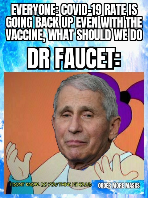 Dr faucet doesn't even understand what hes talking. - meme