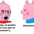 Dinosaurio :George: