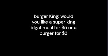 fast food places think you stupid fr - meme