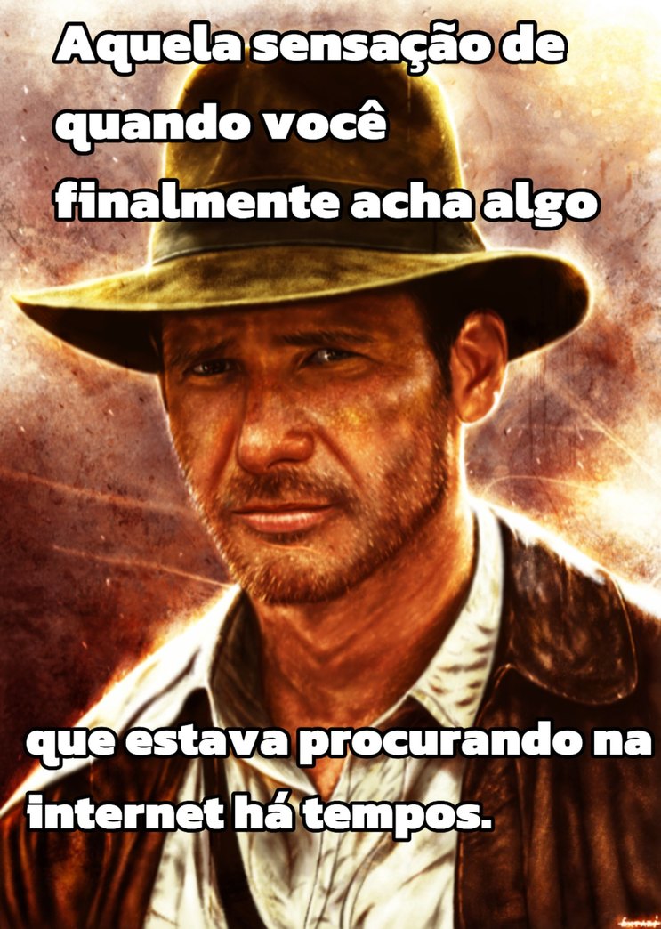 Me sinto um Indiana Jones - meme
