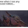 Tiddies...