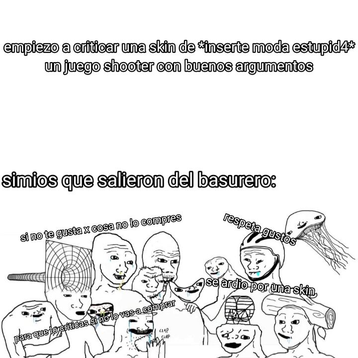 Y no me digan de que el autor se ardio por una skin - meme