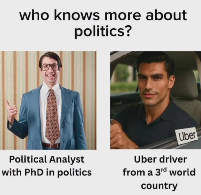 who knows more politics? phd driver got the real experience - meme