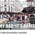 Trad : Bienvenue en Afrique ! Ah mince, c'est Paris.