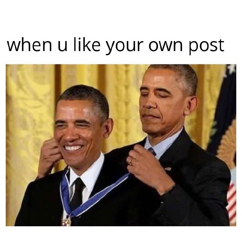 When you like your own post to keep it alive - meme