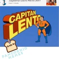 Capitán Lento!