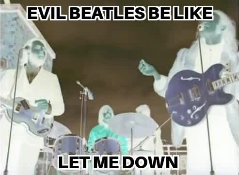 Evil Beatles be like: - meme
