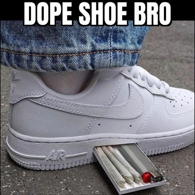 Dope shoe for stoners - meme
