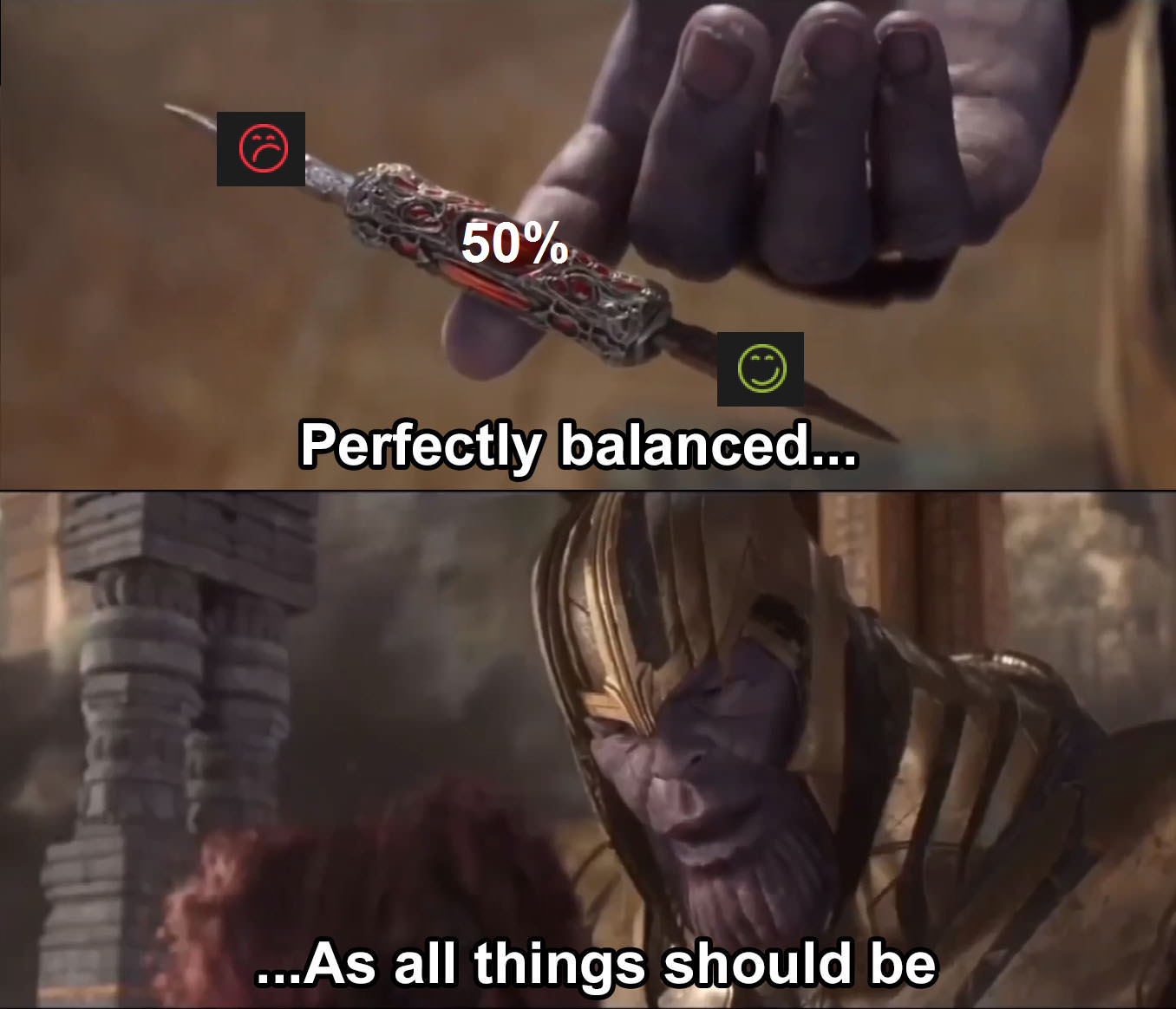 Keep the upvotes and downvotes perfectly balanced or Thanos will snap - meme