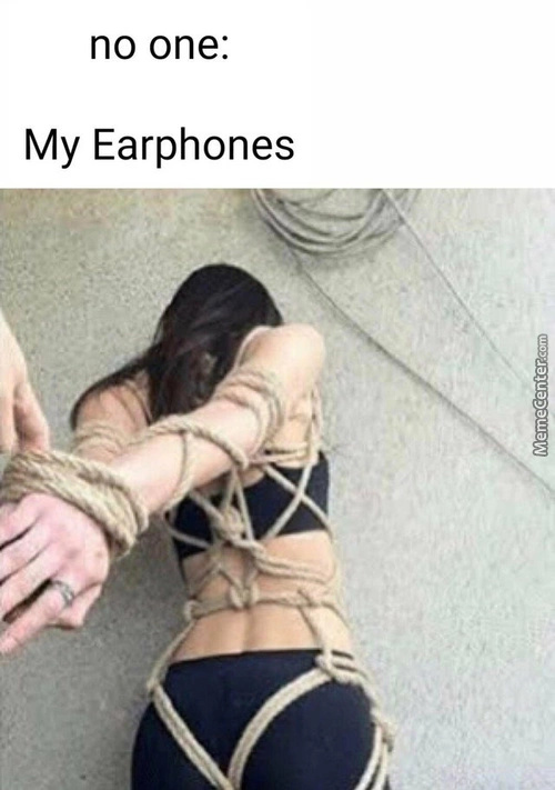 Never put earphone in ur pocket - meme