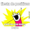 nunca llego a una fiesta de positivos