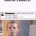 Would you slap your mom for 1 billion dollars?