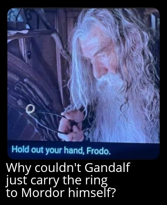 Frodo's was gullible - meme