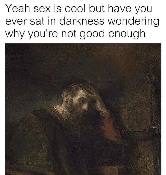 Yeah sex is cool but ever spiral in the dark - meme