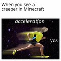 When you see a creeper in minecraft