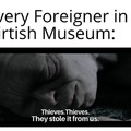 Every non British person in the British Museum