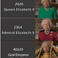 Say hello to the God Emperor Elizabeth II