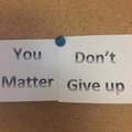 You don't matter give up