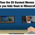 When the EU bans memes but so you hide them in Minecraft