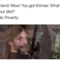 You got thinner!