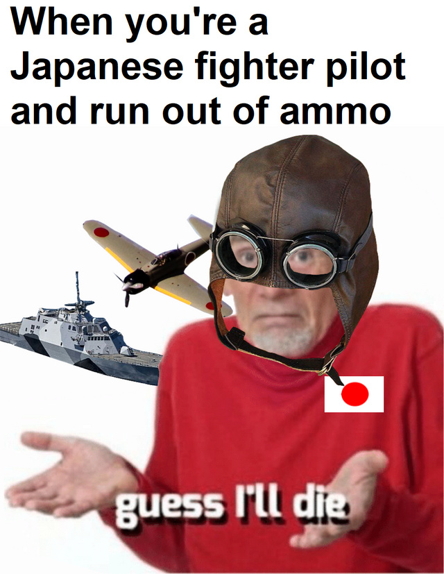 When you are a Japanese fighter pilot and run out of ammo - meme
