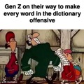 Gen Z is offensive