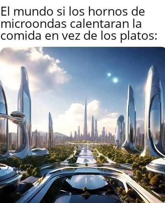 Si los microondas calentaran la comida en vez de los platos - meme