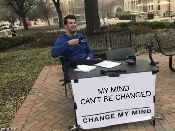 Change My Mind - meme