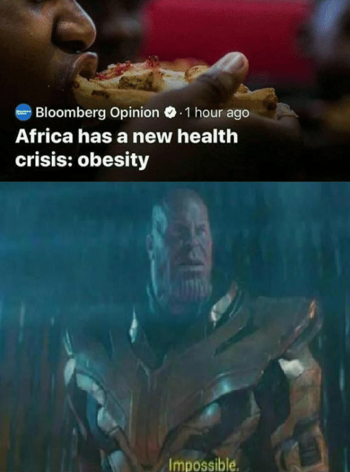 África tem uma nova crise a saúde: obesidade. Impossível. - meme