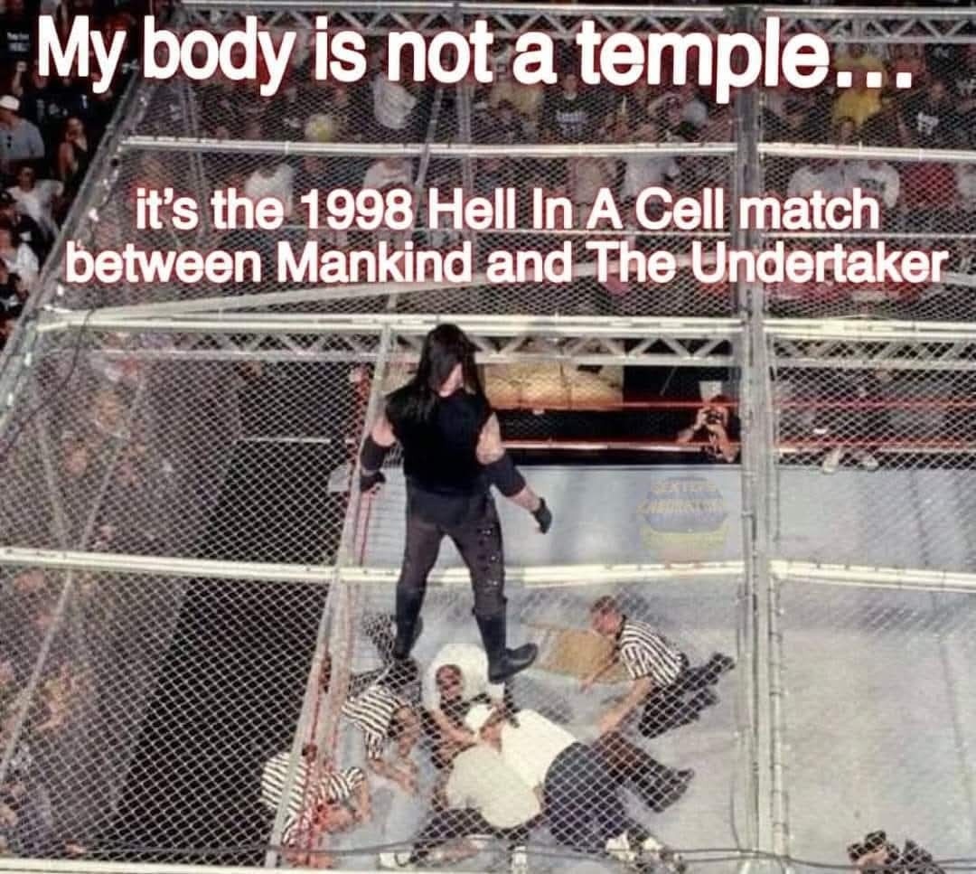 Not a temple, just my body reliving the 1998 Hell in a Cell match - meme