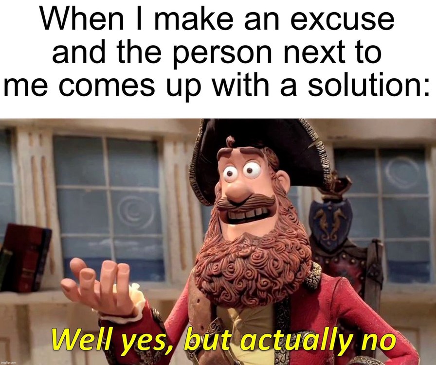 Excuses excuses - meme