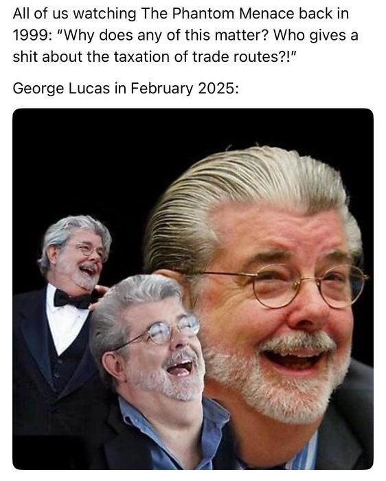 Us in 1999: Why trade route taxes? George in 2025: Just wait - meme