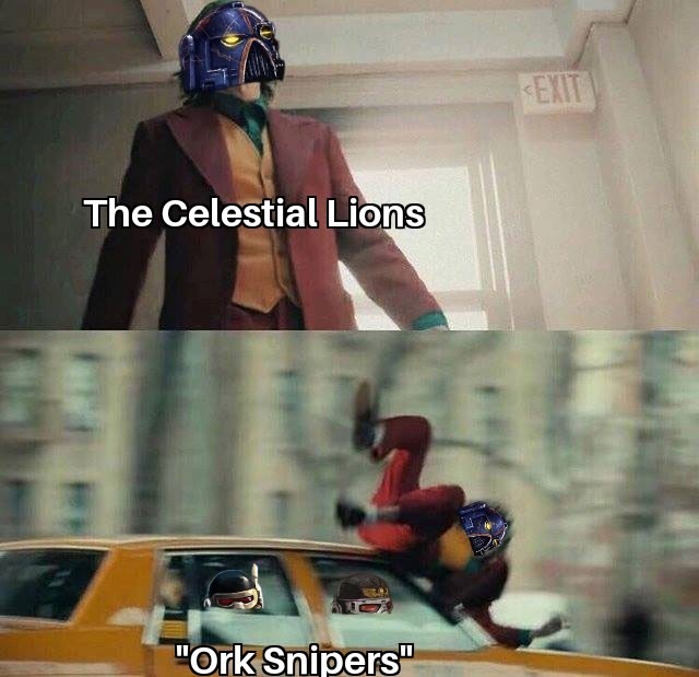 "Ork Snipers? Damn that's crazy." - The Inquisition probably - meme