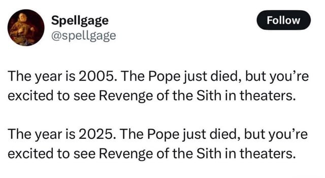 2005: Pope dies, Sith drops. 2025: same energy, same hype - meme
