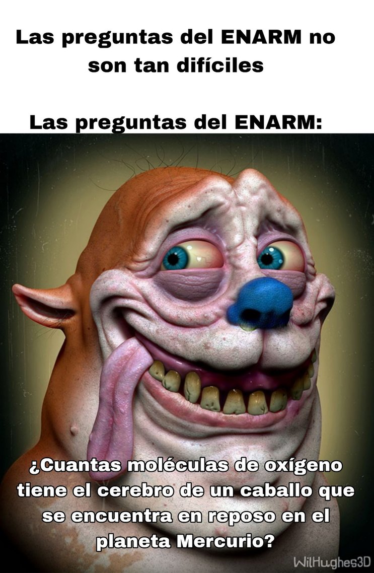 Contexto: el ENARM es un examen que se le hace a los médicos en México, dicho examen tiene preguntas bien fumadas - meme