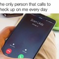 Too true, only reason why my phone rings