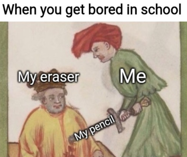 When you get bored in school - meme