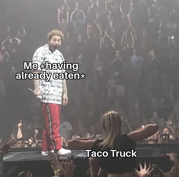 Did someone say tacos? - meme