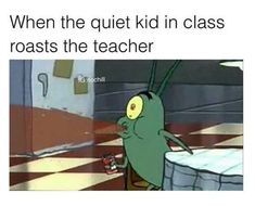 I use to be the quiet kid - meme
