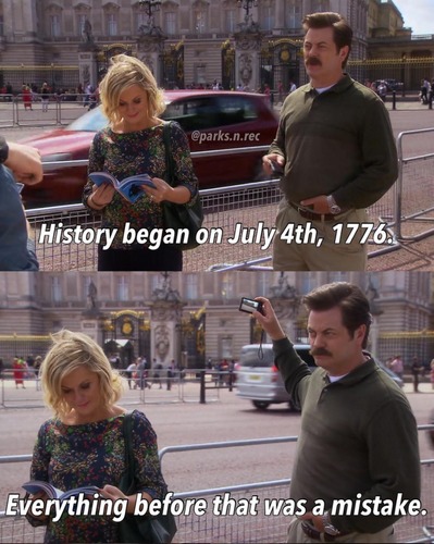 History began on july 4th, 1776 - meme